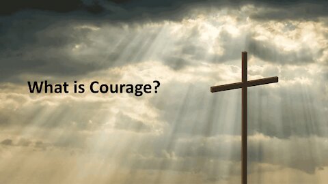 Sermon Only | What is Courage? | 20210411