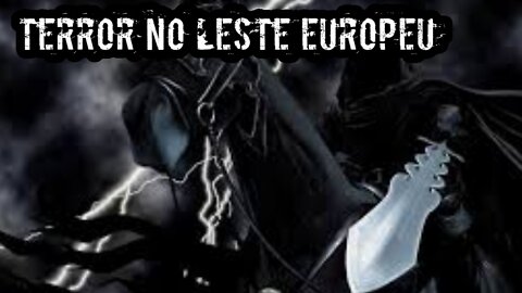 Terror no leste Europeu