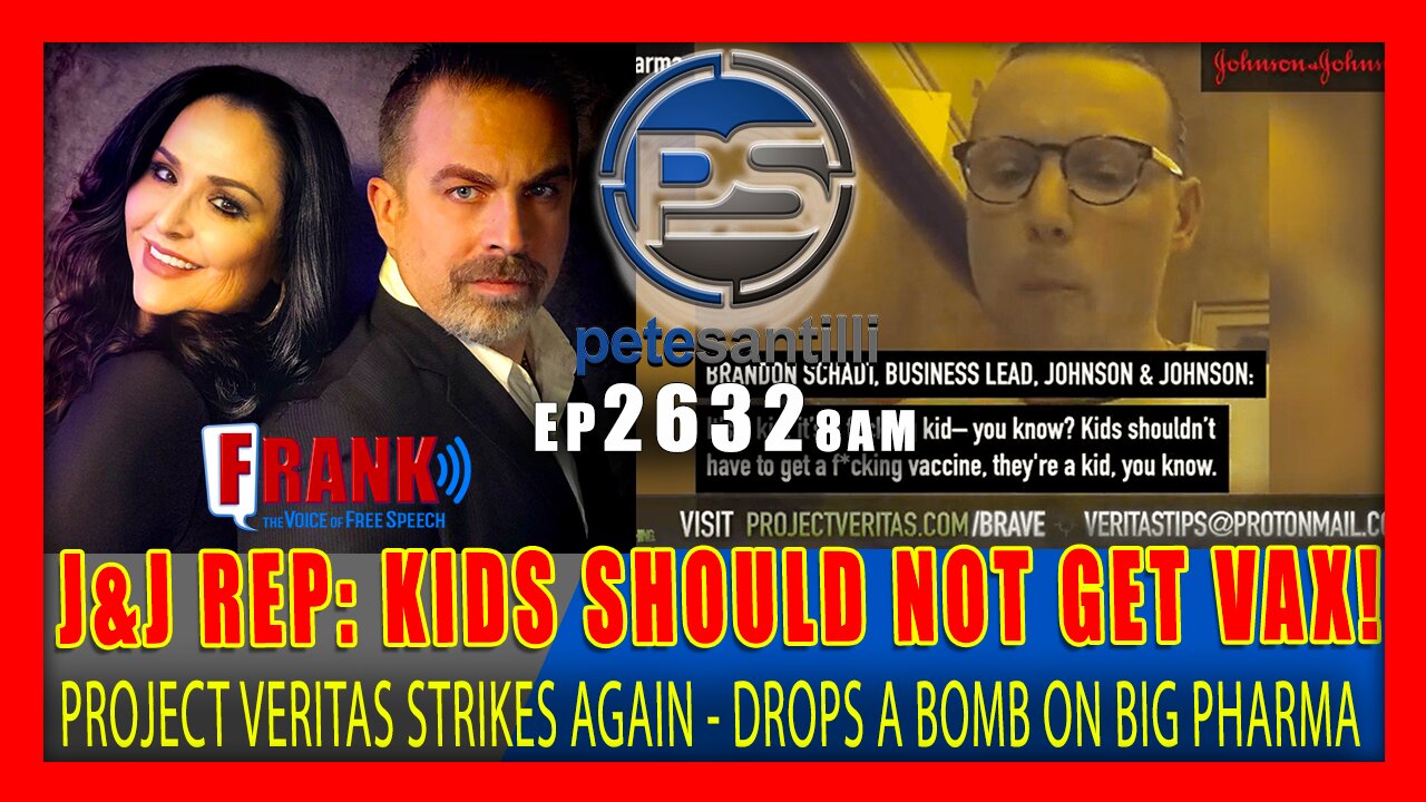 EP 2632 8AM BREAKING: Project Veritas Johnson &Johnson Children Don't Need the F**ckingCovid Vaccine