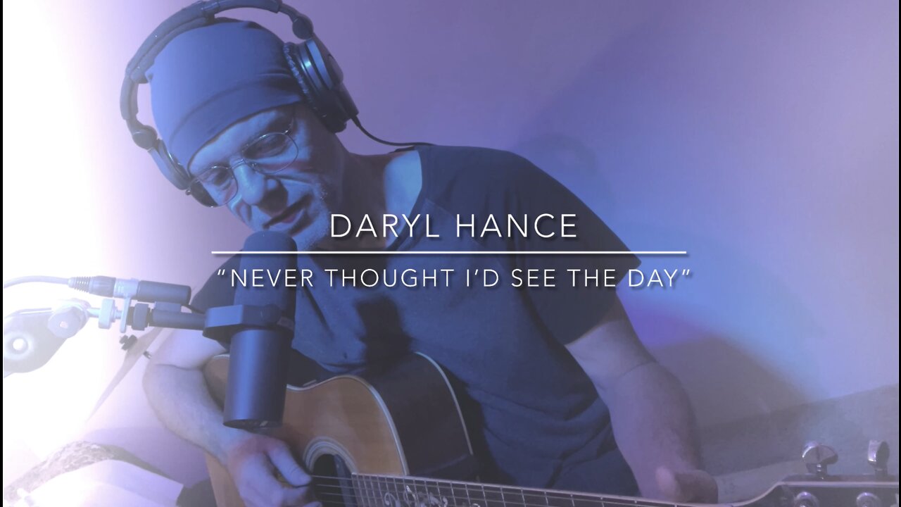 Daryl Hance “Never Thought I’d See The Day” Acoustic Version…