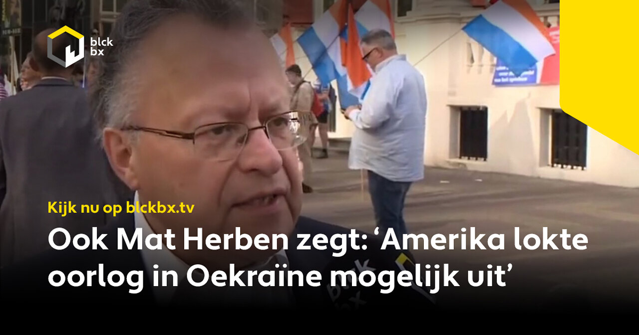 Ook Mat Herben zegt: ‘Amerika lokte oorlog in Oekraïne mogelijk uit’