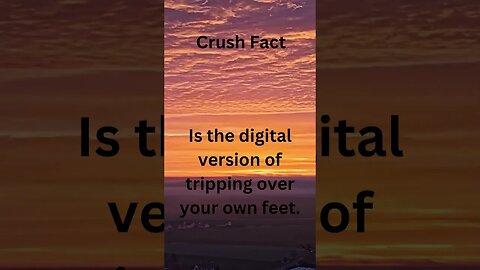 Crush Facts