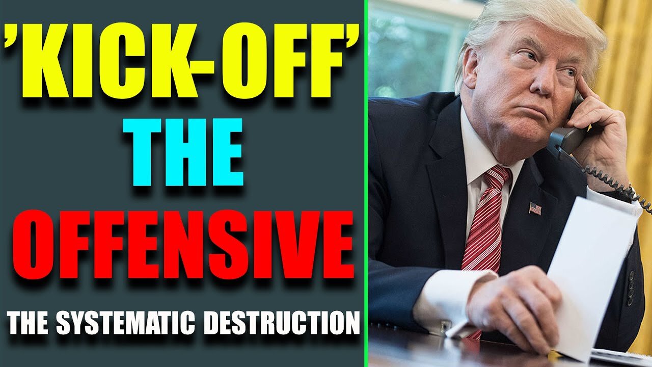 'KICK-OFF' THE OFFENSIVE, THE SYSTEMATIC DESTRUCTION OF THE OLD GUARD - TRUMP NEWS