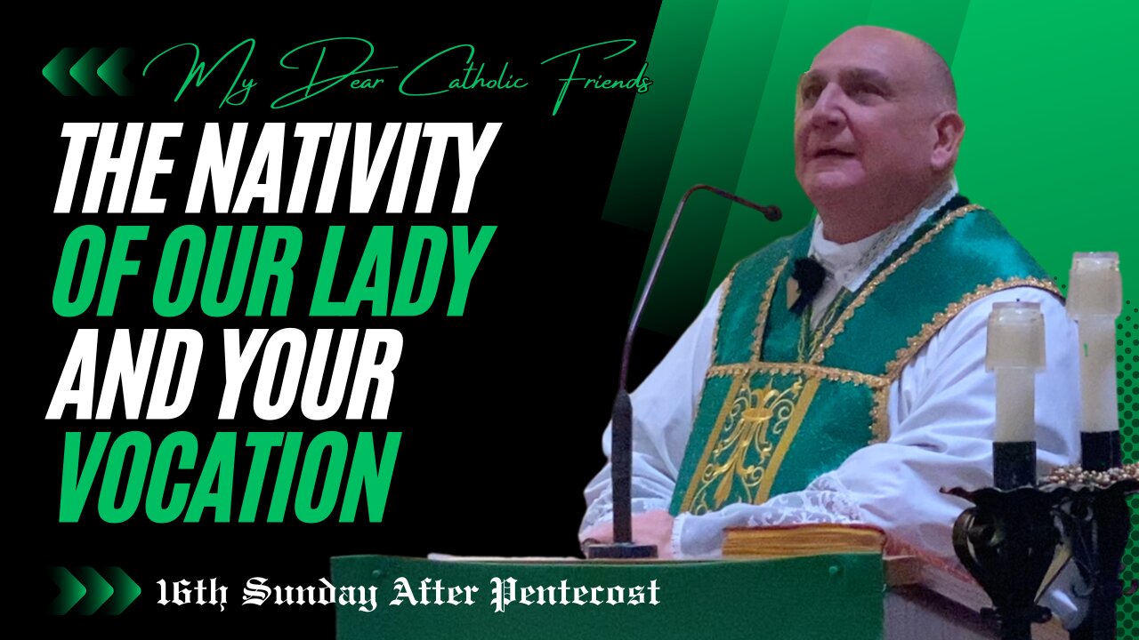 The Nativity Of Our Lady And Your Vocation | 16th Sunday After Pentecost (2024)