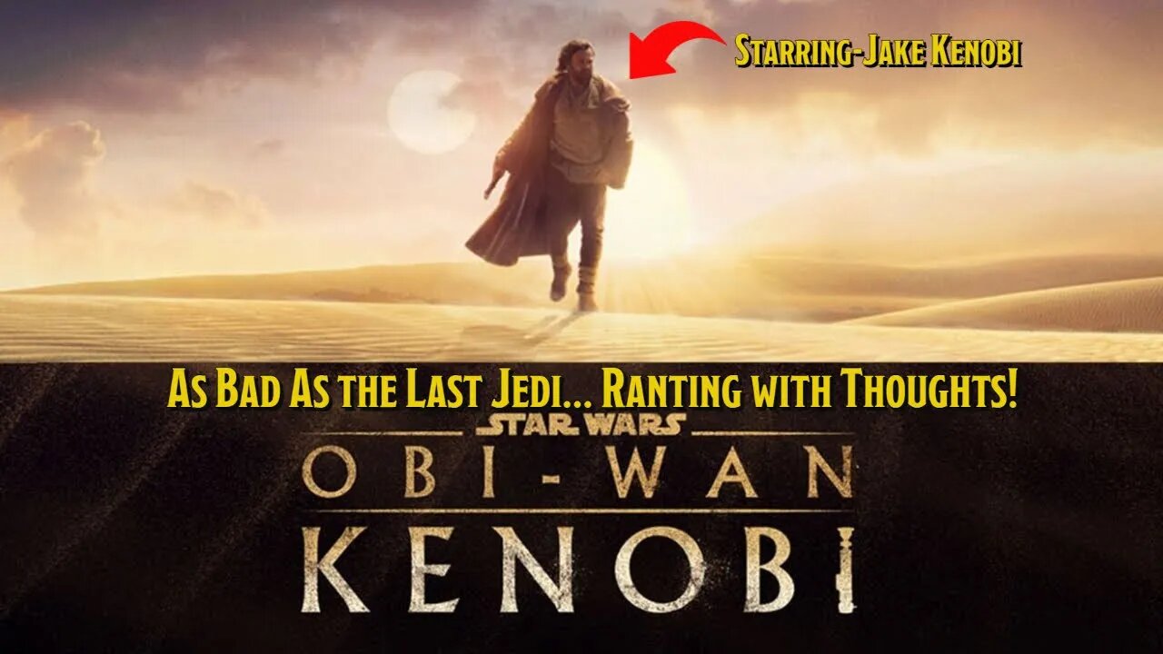 Obi Wan Kenobi Show Makes Me as ANGRY as The Last Jedi Does! RANT and Thoughts!