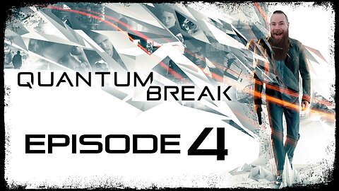 Quantum Break // Episode 4 // YOUR GUNS BELONG TO ME // Gameplay Walkthrough