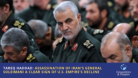 Tareq Haddad: Assassination of Iran's General Soleimani a Clear Sign of U.S. Empire's Decline