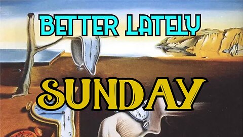 Better Lately - Sunday