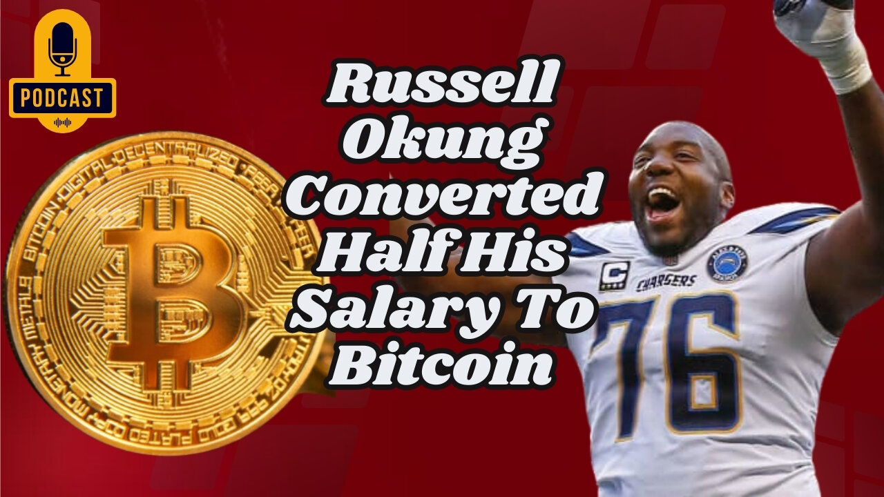 Russell Okung Converted Half His Salary To Bitcoin In 2020—It's Turned Into A Great Decision. PODCAST