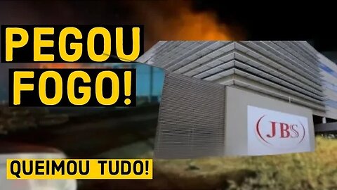 JBS FRIBOI - Unidade da jbs pegou fogo🔥