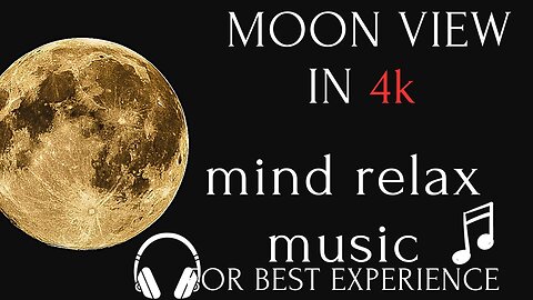 Mesmerizing Moon Views in 4k: A Relaxing Journey with Serene Music