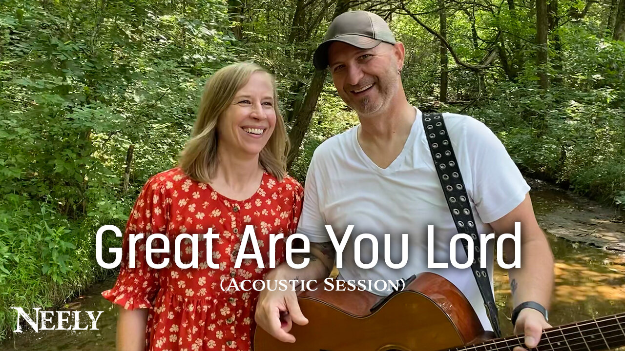 Great Are You Lord (Acoustic) - NEELY (All Sons & Daughters cover)
