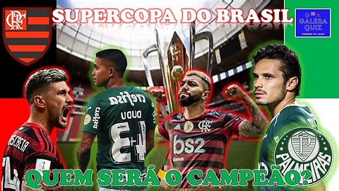 SUPER COPA DO BRASIL | QUEM SERÁ O CAMPEÃO
