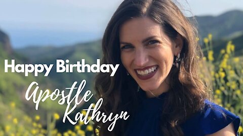 HAPPY BIRTHDAY APOSTLE KATHRYN!!