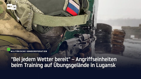 "Bei jedem Wetter bereit" – Angriffseinheiten beim Training auf Übungsgelände in Lugansk