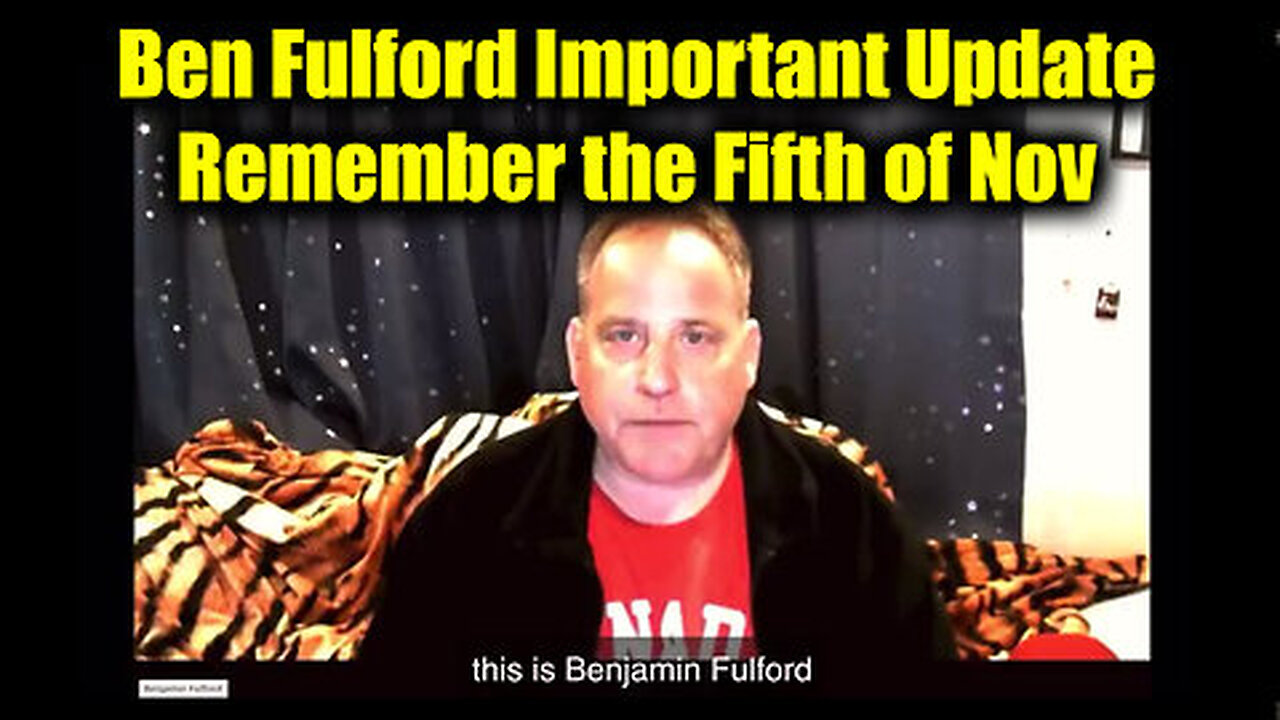 Benjamin Fulford Important Update - Remember the Fifth of November