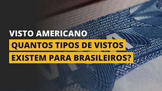 QUAIS SÃO OS TIPOS DE VISTOS DOS ESTADOS UNIDOS?