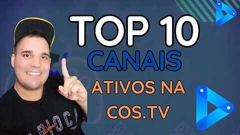 OS TOP 10 CANAIS ATIVOS NA COS.TV BRASIL