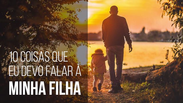 10 Coisas Positivas Que Devemos Dizer a Nossas Filhas