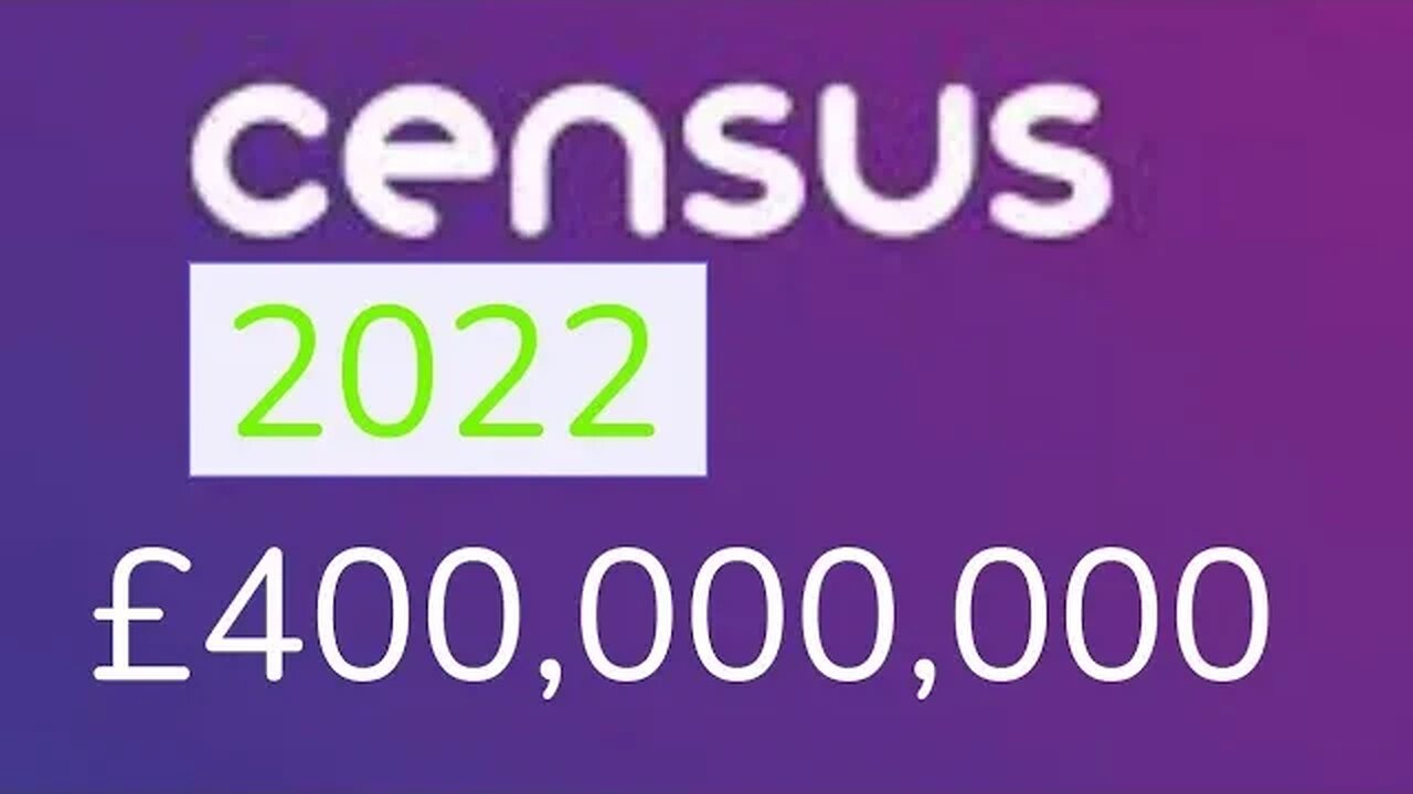 The 2022 Census, a £400 Million Survey