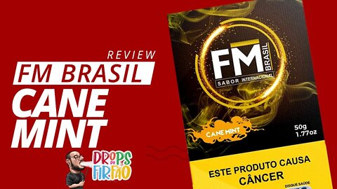 Review FM BRASIL: Cane Mint - Drops do Firfão #40