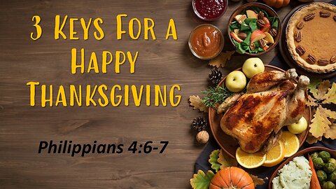 3 Keys for a Happy Thanksgiving, Pastor Dave Hansen, 11-19-2023