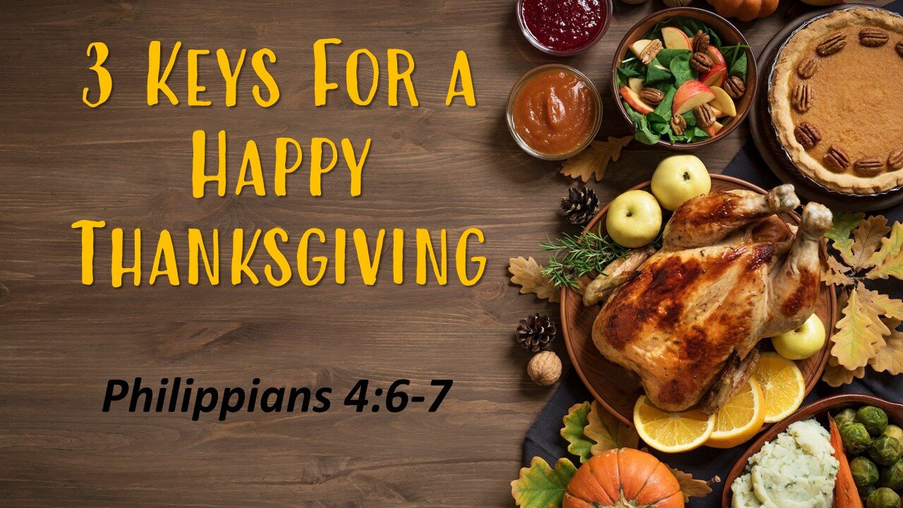 3 Keys for a Happy Thanksgiving, Pastor Dave Hansen, 11-19-2023