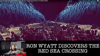 SANG REACTS: RON WYATT DISCOVERS THE RED SEA CROSSING