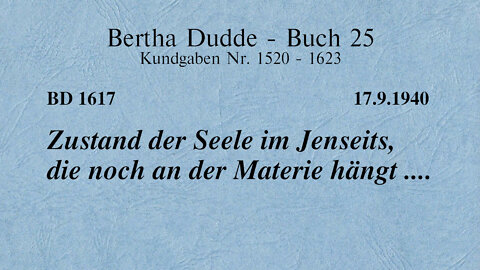 BD 1617 - ZUSTAND DER SEELE IM JENSEITS, DIE NOCH AN DER MATERIE HÄNGT ....