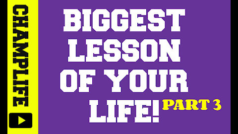 THE BIGGEST LESSON OF YOUR LIFE!! PART3 #NowMoreThanEver