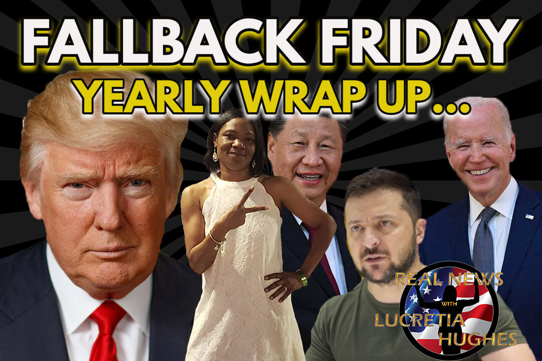 Fallback Friday, Yearly Wrap Up... Real News with Lucretia Hughes