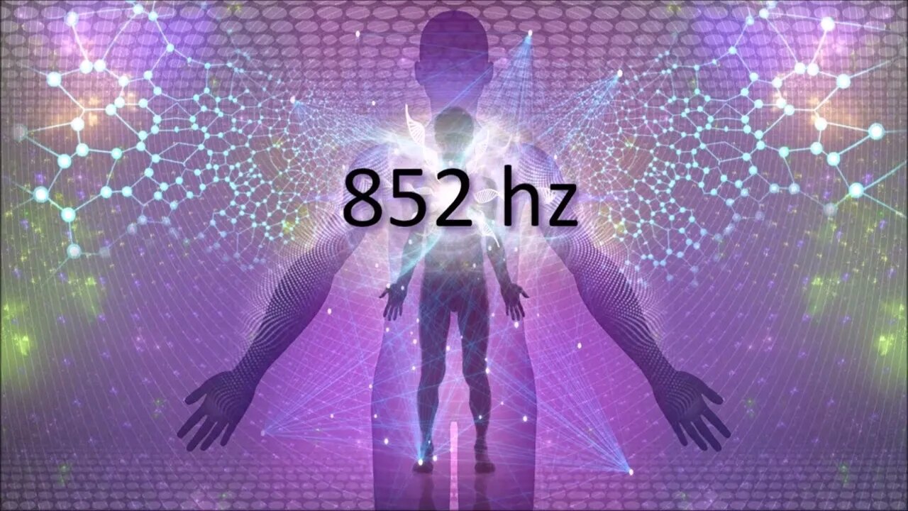 852 HZ - AWAKEN YOUR INTUITION - SOLFEGGIO FREQUENCY HEALING