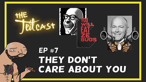 The Teit Cast Episode 7: They don’t care about you