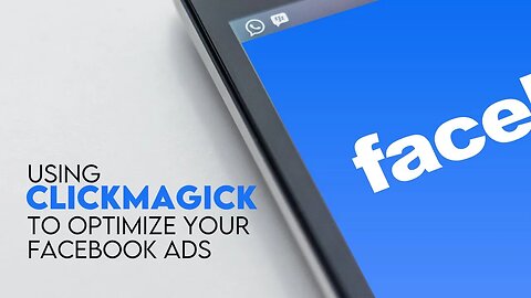 Using ClickMagick To Optimize Your Facebook Ads