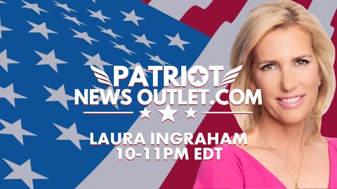 Laura Ingraham | Weeknights 10PM EDT