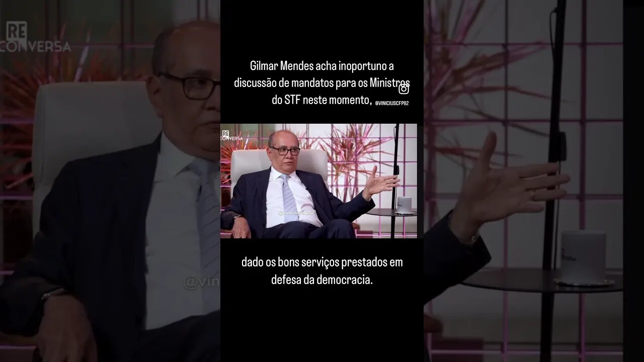 Gilmar Mendes acha inoportuno a discussão de mandatos para os Ministros do STF parte 2