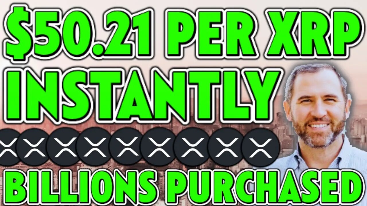 $50 PER XRP INSTANTLY AS BILLIONS OF XRP PURCHASED BY BANKS!