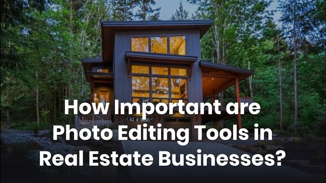 How Important are Photo Editing Tools in Real Estate Businesses?