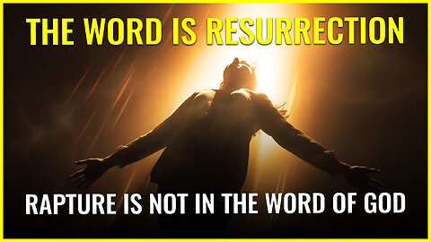 RAPTURE SPECIAL: THE WORD IS RESURRECTION