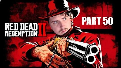 Red Dead Redemption 2 Full Playthrough l Part 50 l With Forfeits