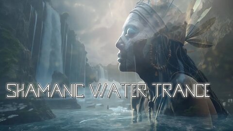 Shamanic Water Trance - Tribal Ambient - Downtempo - Healing Waters Soundscape Journey - 432 Hz