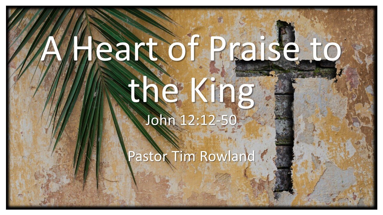 “A Heart of Praise to the King” by Pastor Tim Rowland