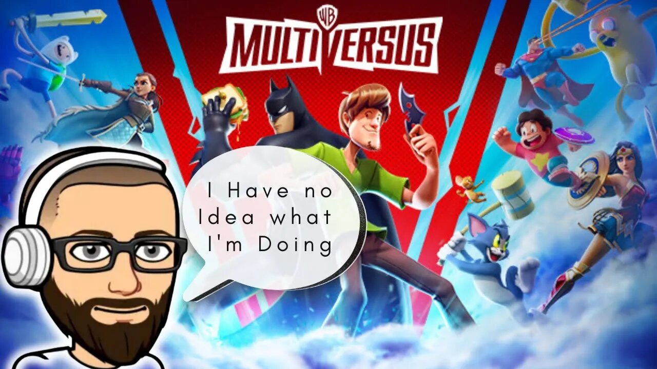 I have no idea what I'm doing - Multiversus