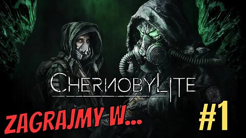 Horror sprzed lat - Zagrajmy w Chernobylite PL #1