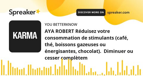 AYA ROBERT Réduisez votre consommation de stimulants (café, thé, boissons gazeuses ou énergisantes,