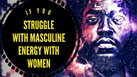 P-58 | Masculine energy will always override a Woman’s…