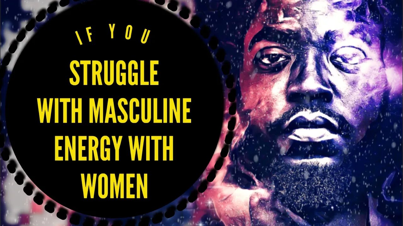 P-58 | Masculine energy will always override a Woman’s…