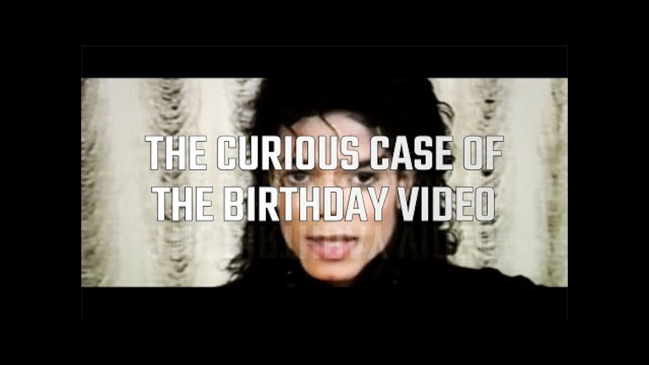 Leaving Neverland & The Curious Case Of The Birthday Video