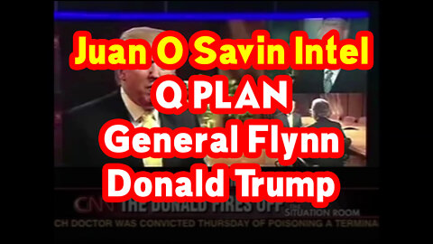 Juan O Savin Intel ~ Q PLAN + General Flynn + Donald Trump