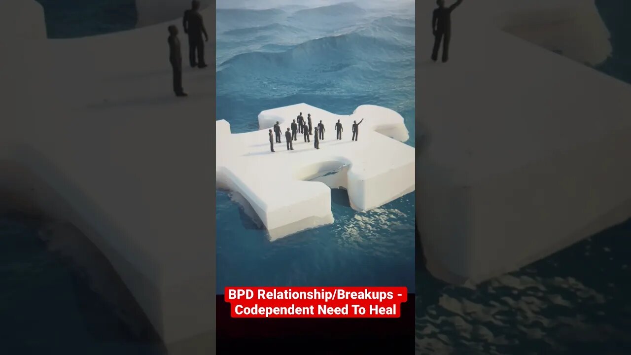 BPD Relationship/Breakup - Codependent Need To Heal